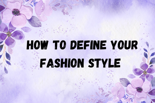 How to Define Your Fashion Style